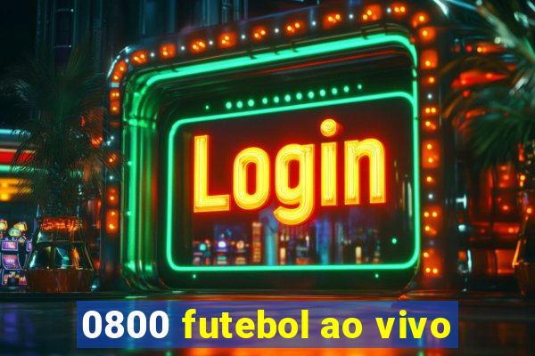 0800 futebol ao vivo